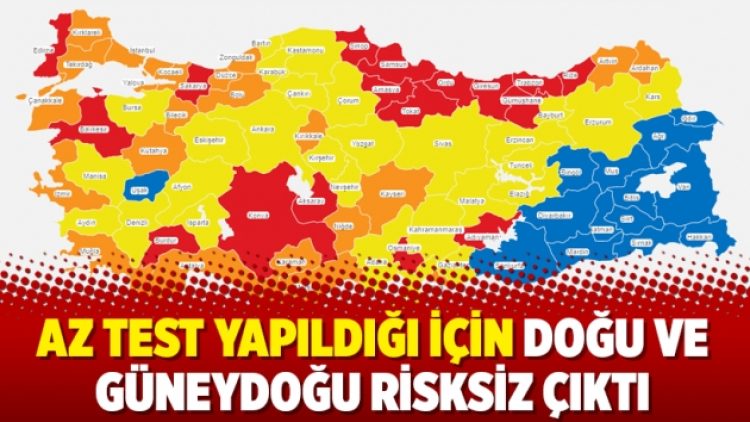 Az test yapıldığı için Doğu ve Güneydoğu risksiz çıktı