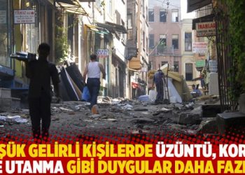 Düşük gelirli kişilerde üzüntü, korku ve utanma gibi duygular daha fazla