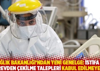 Sağlık Bakanlığı’ndan yeni genelge: İstifa ve görevden çekilme talepleri kabul edilmeyecek