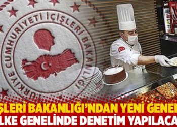 İçişleri Bakanlığı’ndan yeni genelge: Ülke genelinde denetim yapılacak