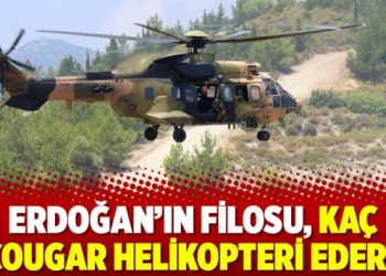 Erdoğan’ın filosu, kaç Cougar helikopteri eder?