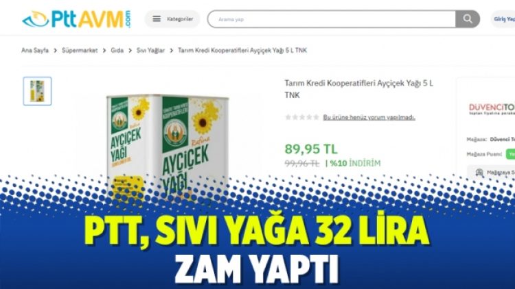 PTT, sıvı yağa 32 lira zam yaptı
