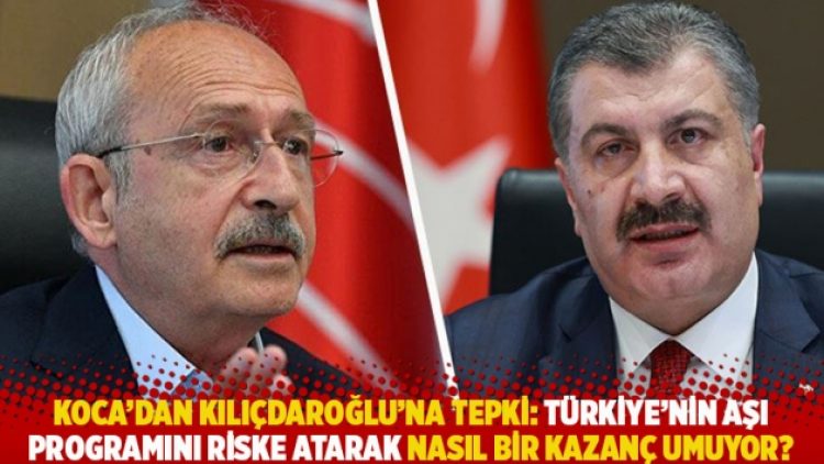 Koca’dan Kılıçdaroğlu’na tepki: Türkiye’nin aşı programını riske atarak nasıl bir kazanç umuyor?