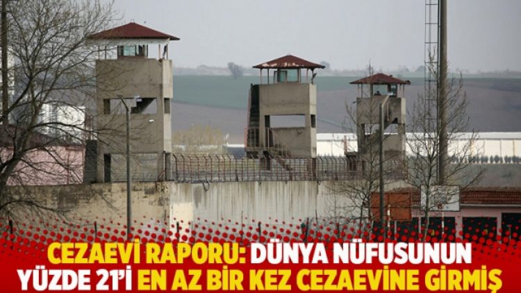 Cezaevi raporu: Dünya nüfusunun yüzde 21’i en az bir kez cezaevine girmiş