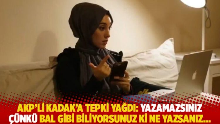 AKP’li Kadak’a tepki yağdı: Yazamazsınız çünkü bal gibi biliyorsunuz ki ne yazsanız…