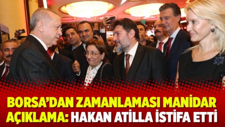 Borsa’dan zamanlaması manidar açıklama: Hakan Atilla istifa etti