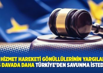 AİHM Hizmet Hareketi gönüllülerinin yargılandığı 4 davada daha Türkiye’den savunma istedi