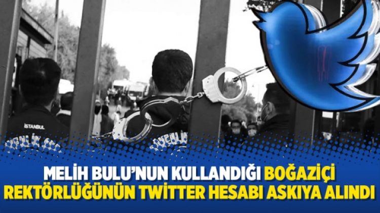 Melih Bulu’nun kullandığı Boğaziçi rektörlüğünün Twitter hesabı askıya alındı