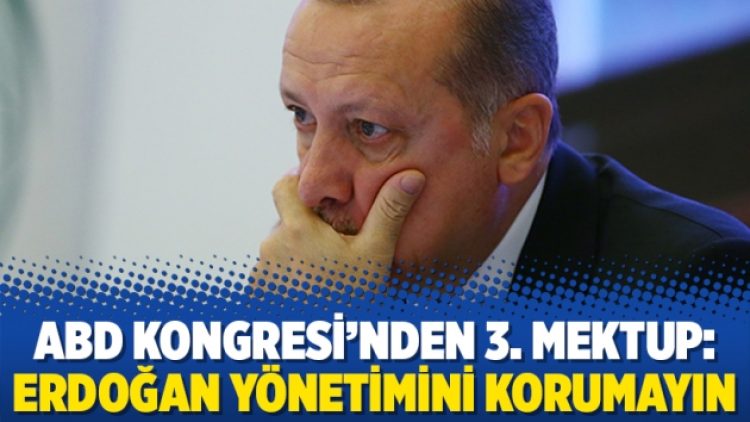 ABD Kongresi’nden 3. mektup: Erdoğan yönetimini korumayın