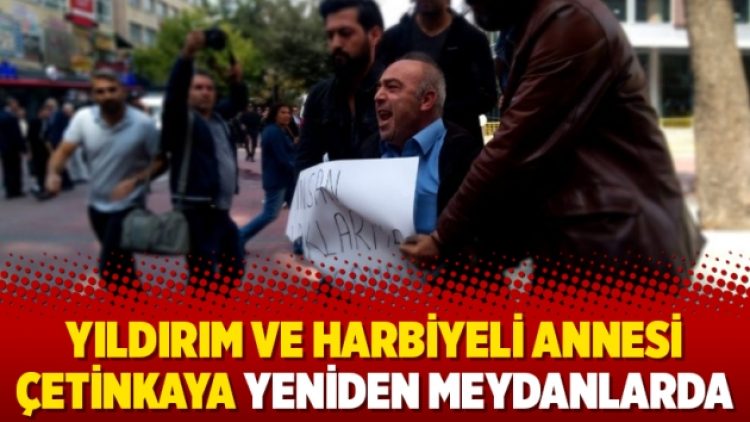 Yıldırım ve Harbiyeli annesi Çetinkaya yeniden meydanlarda