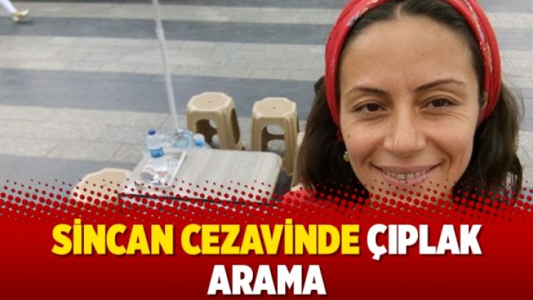 Sincan Cezavinde çıplak arama