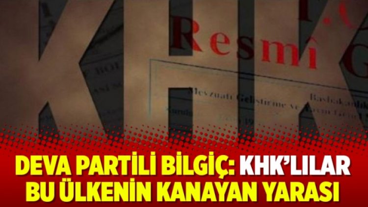 DEVA Partili Bilgiç: KHK’lılar bu ülkenin kanayan yarası