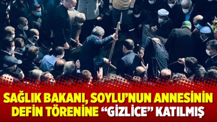 Sağlık Bakanı, Soylu’nun annesinin defin törenine “gizlice” katılmış