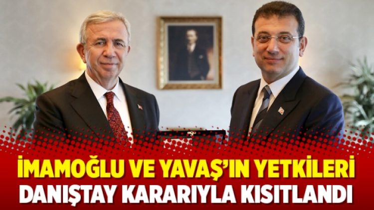 İmamoğlu ve Yavaş’ın yetkileri Danıştay kararıyla kısıtlandı
