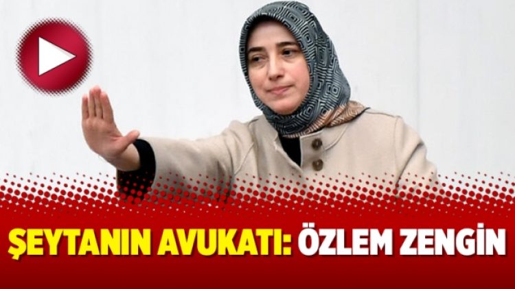 Şeytanın avukatı: Özlem Zengin