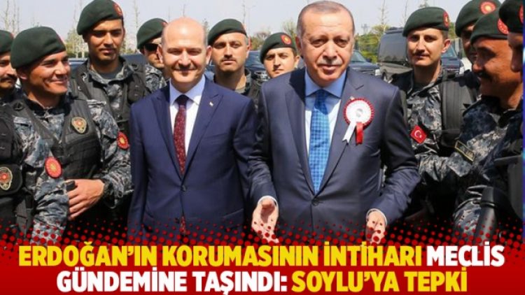 Erdoğan’ın korumasının intiharı Meclis gündemine taşındı: Soylu’ya tepki