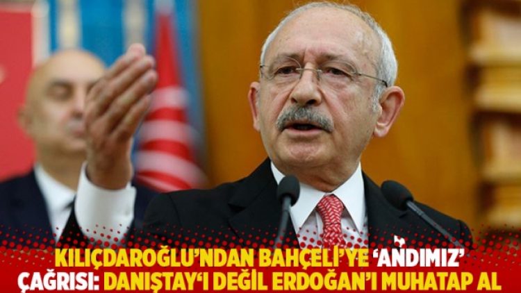 Kılıçdaroğlu’ndan Bahçeli’ye ‘Andımız’ çağrısı: Danıştay’ı değil Erdoğan’ı muhatap al