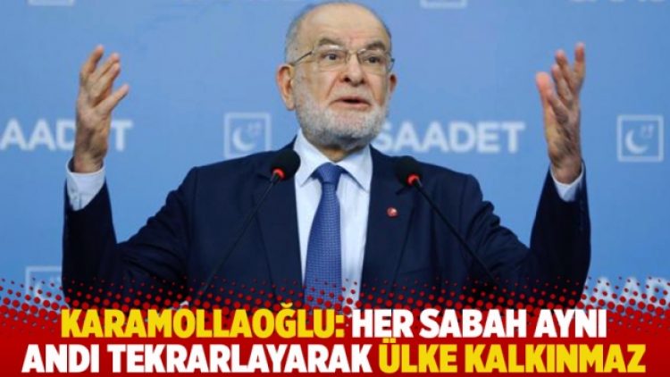 Karamollaoğlu: Her sabah aynı andı tekrarlayarak ülke kalkınmaz