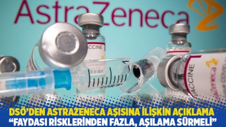 DSÖ’den AstraZeneca aşısına ilişkin açıklama: Faydası risklerinden fazla, aşılama sürmeli