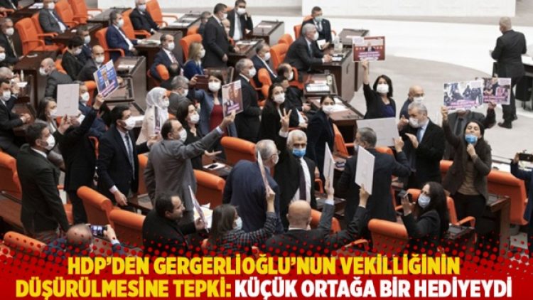 HDP’den Gergerlioğlu’nun vekilliğinin düşürülmesine tepki: Küçük ortağa bir hediyeydi