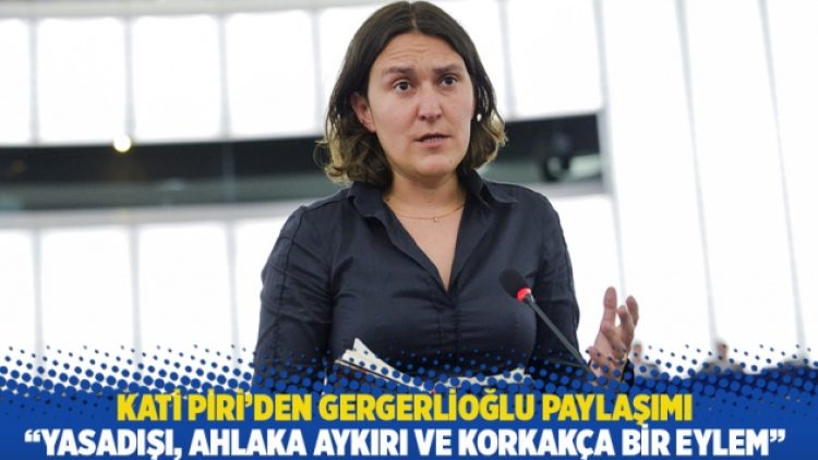 Kati Piri’den Gergerlioğlu paylaşımı: Yasadışı, ahlâka aykırı ve korkakça bir eylem