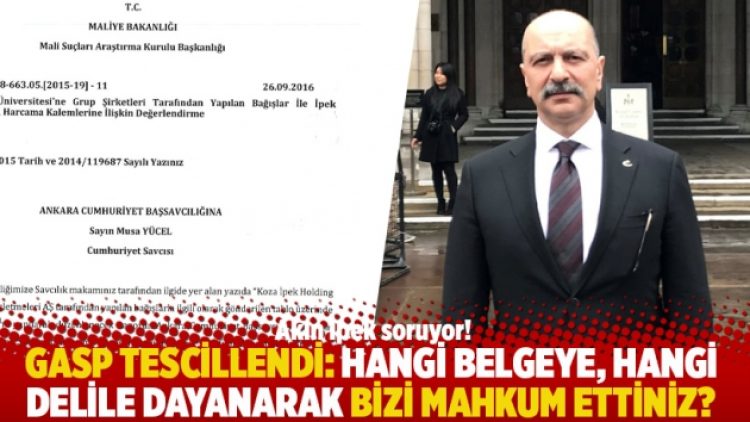 Gasp tescillendi: Hangi belgeye, hangi delile dayanarak bizi mahkum ettiniz?