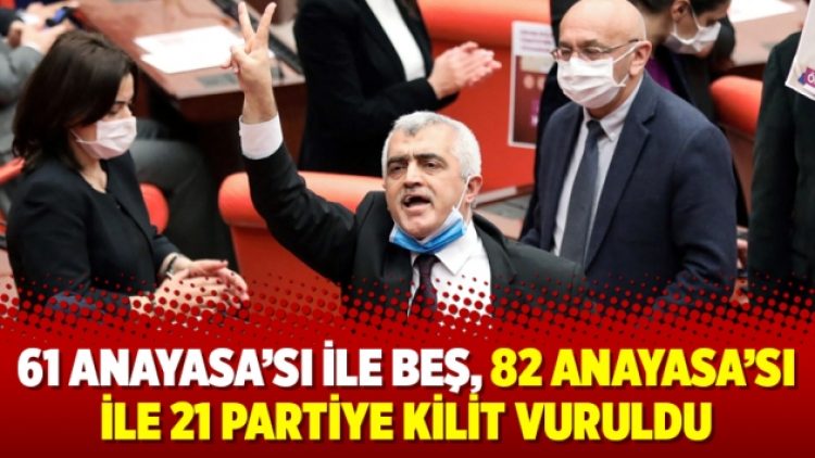 61 Anayasa’sı ile beş, 82 Anayasa’sı ile 21 partiye kilit vuruldu