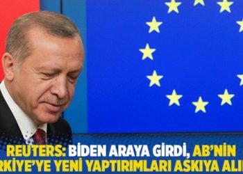 Reuters: Biden araya girdi, AB’nin Türkiye’ye yeni yaptırımları askıya alındı