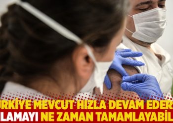 Türkiye mevcut hızla devam ederse aşılamayı ne zaman tamamlayabilir?