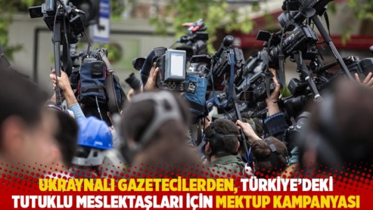 Ukraynalı gazetecilerden, Türkiye’deki tutuklu meslektaşları için mektup kampanyası