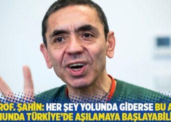 Prof. Şahin: Her şey yolunda giderse bu ay sonunda Türkiye’de aşılamaya başlayabiliriz