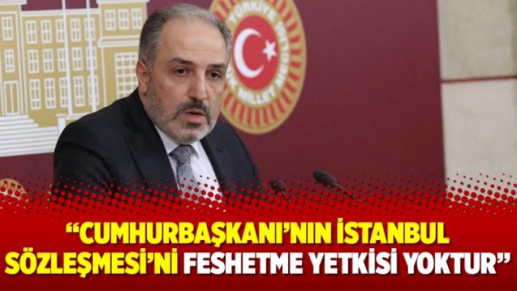 Yeneroğlu: CB’nin İstanbul Sözleşmesi’ni feshetme yetkisi yoktur
