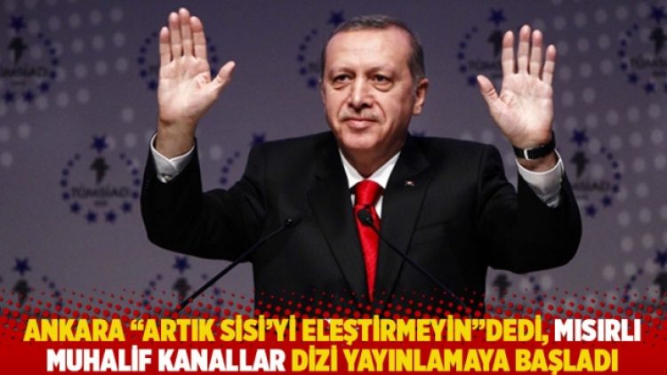Ankara ‘Artık Sisi’yi eleştirmeyin’ dedi, Mısırlı muhalif kanallar dizi yayınlamaya başladı