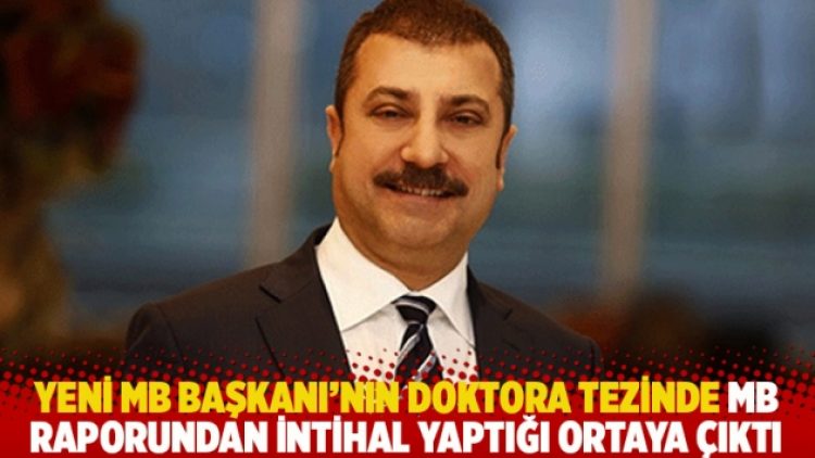 Yeni MB Başkanı’nın doktora tezinde MB raporundan intihal yaptığı ortaya çıktı