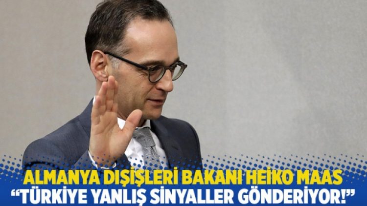 Almanya Dışişleri Bakanı Heiko Maas: Türkiye yanlış sinyaller gönderiyor!