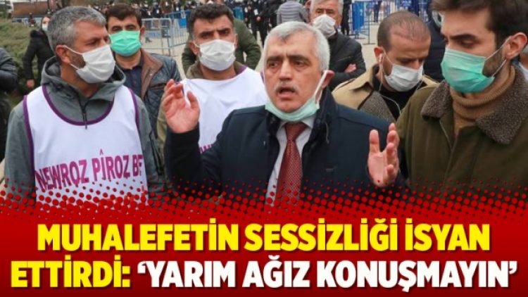 Muhalefetin sessizliği isyan ettirdi: ‘Yarım ağız konuşmayın’