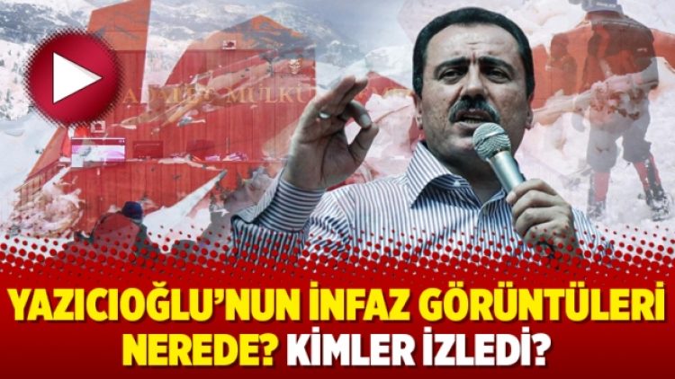 Yazıcıoğlu’nun infaz görüntüleri nerede? Kimler izledi?