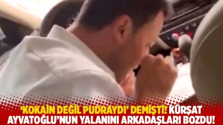 ‘Kokain değil pudraydı’ demişti! Kürşat Ayvatoğlu’nun yalanını arkadaşları bozdu