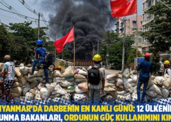 Myanmar’da darbenin en kanlı günü: 12 ülkenin savunma bakanları, ordunun güç kullanımını kınadı