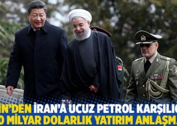 Çin’den İran’a ucuz petrol karşılığı 400 milyar dolarlık yatırım anlaşması