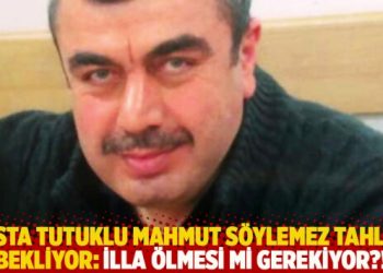 Hasta tutuklu Mahmut Söylemez tahliye bekliyor: İlla ölmesi mi gerekiyor?!