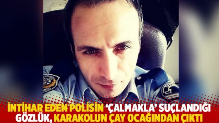 İntihar eden polisin ‘çalmakla’ suçlandığı gözlük, karakolun çay ocağından çıktı
