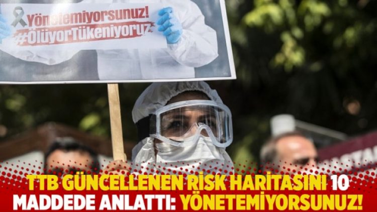 TTB güncellenen risk haritasını 10 maddede anlattı: Yönetemiyorsunuz!