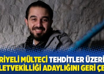 Suriyeli mülteci tehditler üzerine milletvekilliği adaylığını geri çekti