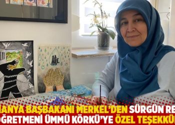 Almanya Başbakanı Merkel’den sürgün resim öğretmeni Ümmü Körkü’ye özel teşekkür