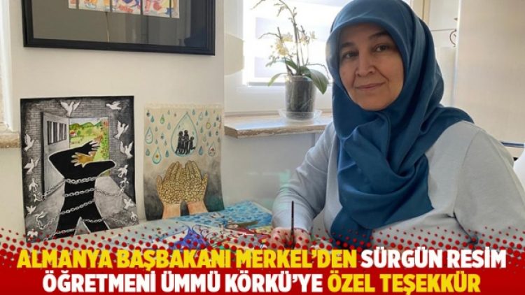 Almanya Başbakanı Merkel’den sürgün resim öğretmeni Ümmü Körkü’ye özel teşekkür