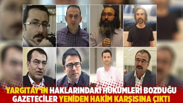 Yargıtay’ın haklarındaki hükümleri bozduğu gazeteciler yeniden hakim karşısına çıktı