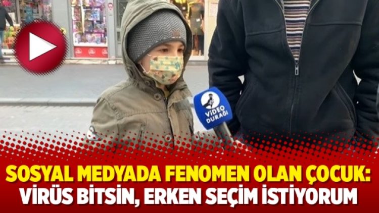 Sosyal medyada fenomen olan çocuk: Virüs bitsin, erken seçim istiyorum