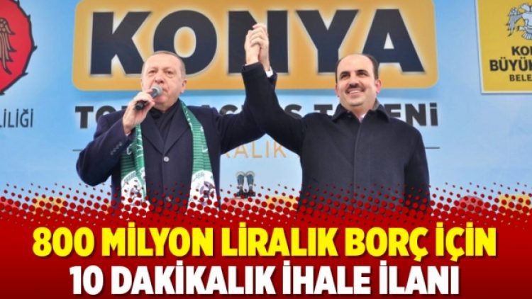 800 milyon liralık borç için 10 dakikalık ihale ilanı