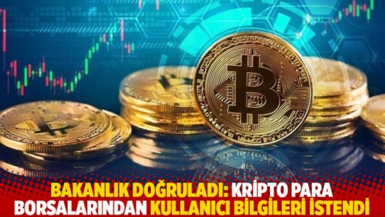 Bakanlık doğruladı: Kripto para borsalarından kullanıcı bilgileri istendi